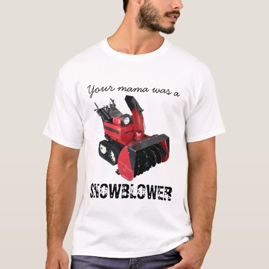 Je moeder was een SNOWBLOWER T-shirt (Voorkant)