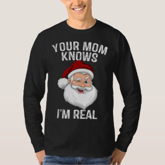 Je moeder weet dat ik de echte Kerstman ben T-shirt
