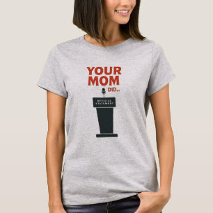 Je Moeder Wel – Grappige Politieke Meme T-shirt