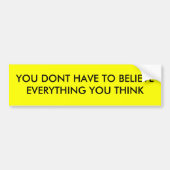 JE MOET ALLES GELOVEN DAT JE DENKT BUMPERSTICKER (Voorkant)