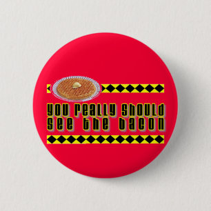 Je moet echt de Bacon zien. Ronde Button 5,7 Cm