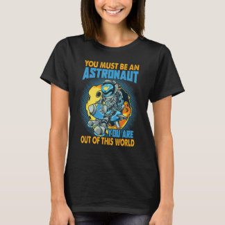 Je Moet Een Astronaut Zijn Ruimtegrappen T-shirt