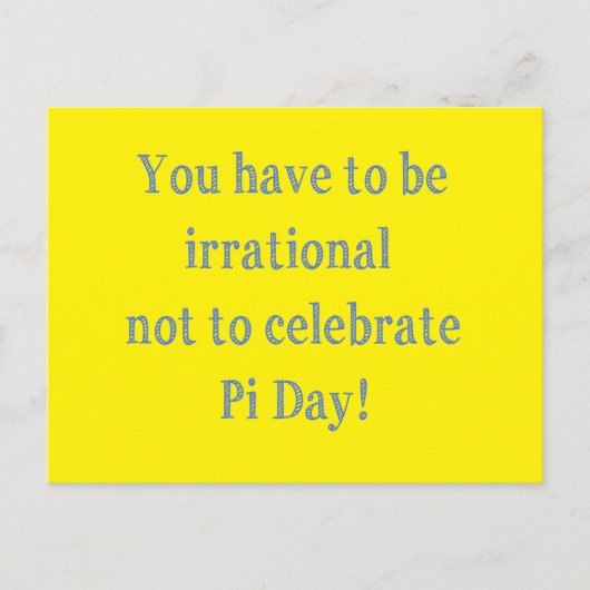 Je moet een irrationele Pi Day Humor zijn Briefkaart (Voorkant)