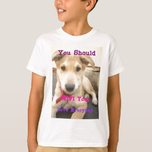 Je moet elke dag je liefde wekken t-shirt