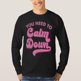 Je Moet Even Kalmeren Retro Stijl LGBTQ Trots Sarc T-shirt