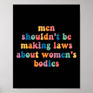 Je moet geen wetten maken over vrouwenlichamen poster