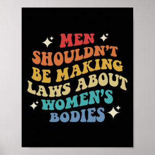 Je moet geen wetten maken over vrouwenlichamen poster