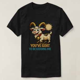 Je Moet Geiten Zijn Gek Te Hebben Grappige Geitens T-shirt