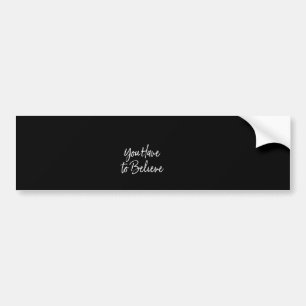 je moet geloven bumpersticker