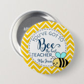 Je moet het beste cadeau van de leraar zijn. ronde button 7,6 cm (Voorkant /achterkant)