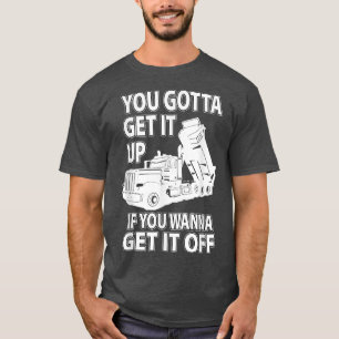 Je moet het oppakken als je het wilt afzetten, Tru T-shirt