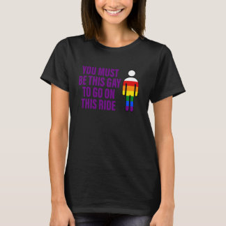 Je moet homo zijn om op deze rit te gaan LGBT-uite T-shirt