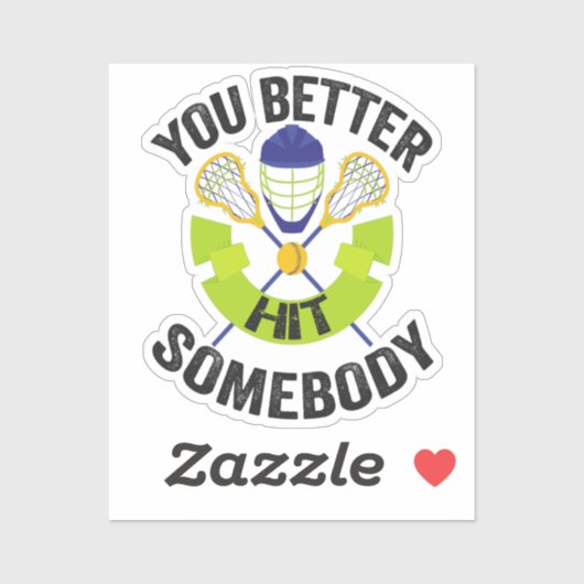 Je Moet Iemand Grappig Slaan Lacrosse Sport Cadeau Sticker (Vel)