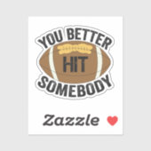 Je Moet Iemand Grappig Tref Voetbal Rugby Cadeau Sticker (Vel)
