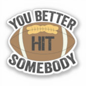 Je Moet Iemand Grappig Tref Voetbal Rugby Cadeau Sticker (Voorkant)