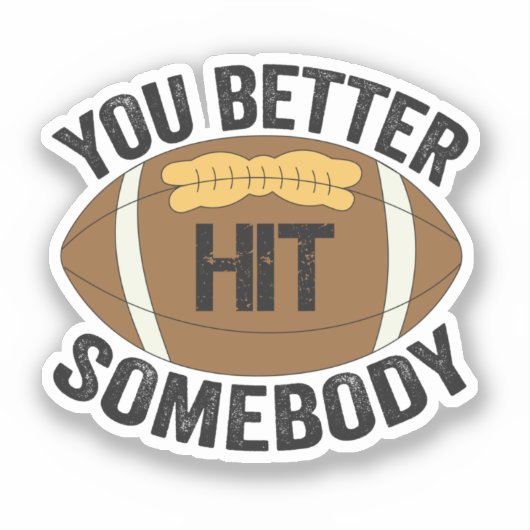 Je Moet Iemand Grappig Tref Voetbal Rugby Cadeau Sticker (Voorkant)