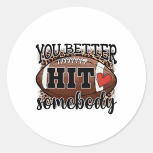 Je moet iemand op Game Day Football Season slaan v Ronde Sticker
