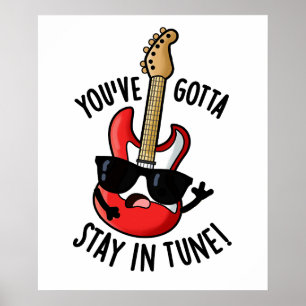 Je moet in Tune Funny Guitar Pun blijven Poster