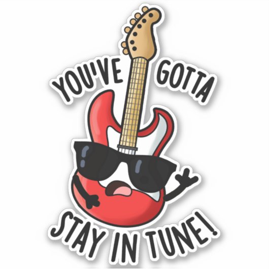 Je moet in Tune Funny Guitar Pun blijven Sticker (Voorkant)