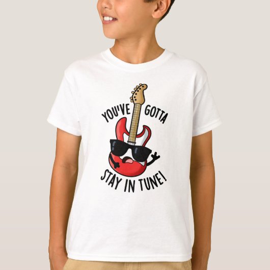 Je moet in Tune Funny Guitar Pun blijven T-shirt (Voorkant)