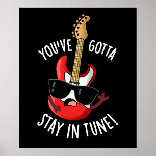 Je moet in Tune Funny Guitar Pun Dark BG blijven Poster