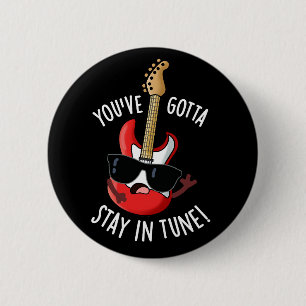 Je moet in Tune Funny Guitar Pun Dark BG blijven Ronde Button 5,7 Cm