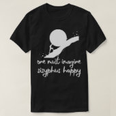 Je moet je voorstellen dat Sisyphus happy Albert C T-shirt (Design voorkant)