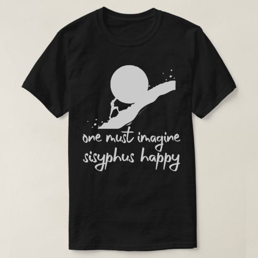 Je moet je voorstellen dat Sisyphus happy Albert C T-shirt (Design voorkant)