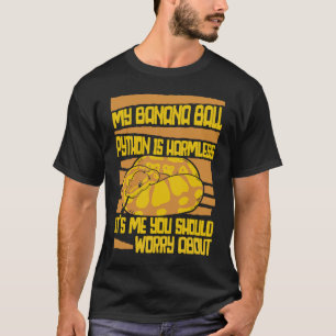 Je moet je zorgen maken over Pythonidae Banana B T-shirt