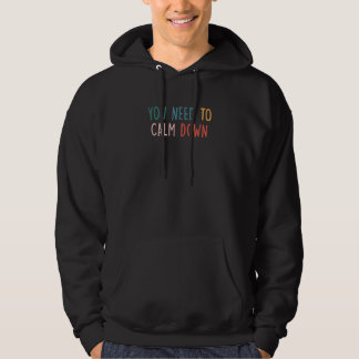Je moet kalmeren 1 hoodie