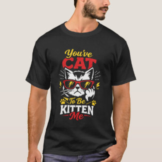 Je moet Kat zijn om me Kattenbril Funny Cat Zonneb T-shirt