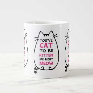 Je moet kat zijn om me Mok te geven