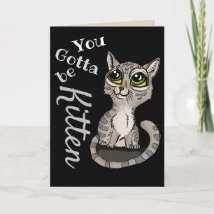 Je moet Kitten Pun zijn Kaart