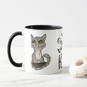 Je moet Kitten Pun zijn Mok