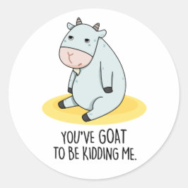 Je moet me een grappige geit geven. ronde sticker