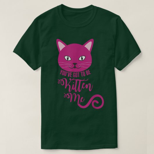 Je moet me een grappige kat worden. t-shirt (Design voorkant)
