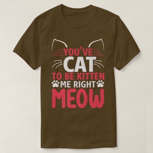 Je moet me een rare kat geven. t-shirt (Design voorkant)