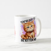Je moet me kitten! koffiemok (Voorkant rechts)
