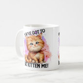Je moet me kitten! koffiemok (Voorkant links)