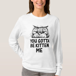 Je moet me kitten! t-shirt