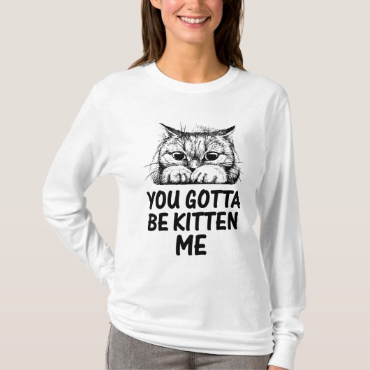Je moet me kitten! t-shirt (Voorkant)