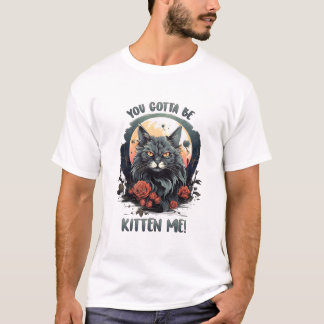 Je moet me kitten! T-Shirt