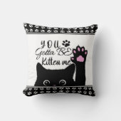 Je Moet Me Kittens Zijn Grappig Kat Motief Kussen (Voorkant)