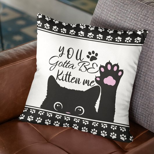 Je Moet Me Kittens Zijn Grappig Kat Motief Kussen