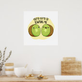 Je moet me kotsen met Kiwi Fruit Pun Poster (Keuken)