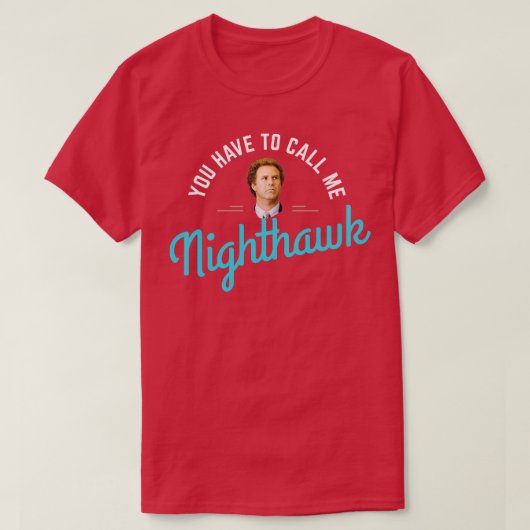 Je moet me Nighthawk noemen T-shirt (Design voorkant)