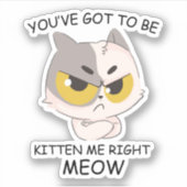 Je moet me nu kitten sticker (Voorkant)