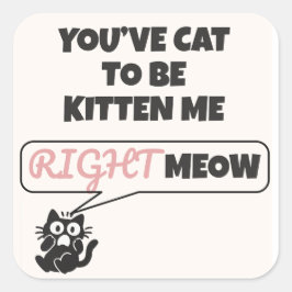 Je moet me nu meteen knuffelen, poes vierkante sticker