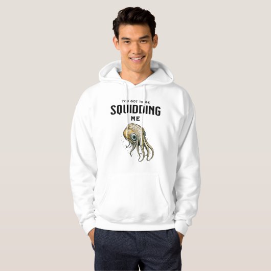 Je moet me Squidding Funny Squid Pun Hoodie (Voorkant volledig)