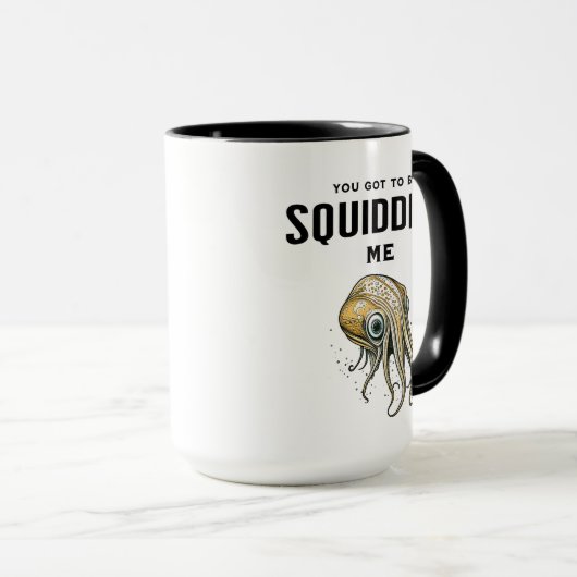 Je moet me Squidding Funny Squid Pun Mok (Voorkant rechts)